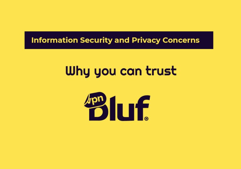 Information Security and Privacy Concerns; Why you can trust BlufVPN